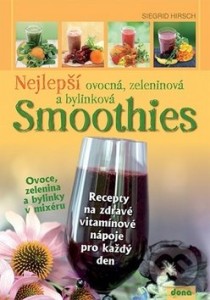 Nejlepší ovocná, zeleninová a bylinková Smoothies